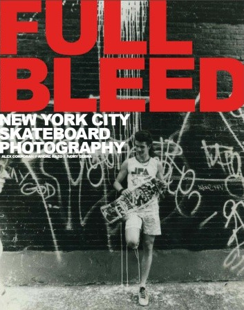 книга Full Bleed: New York City Skateboard Photography, автор: Alex Corporan, Andre Razo, Ivory Serra